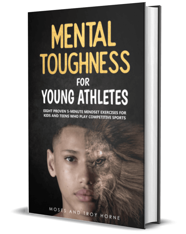 Mental Toughness For Young Athletes: Eight Proven 5-Minute Mindset Exercises For Kids And Teens Who Play Competitive Sports