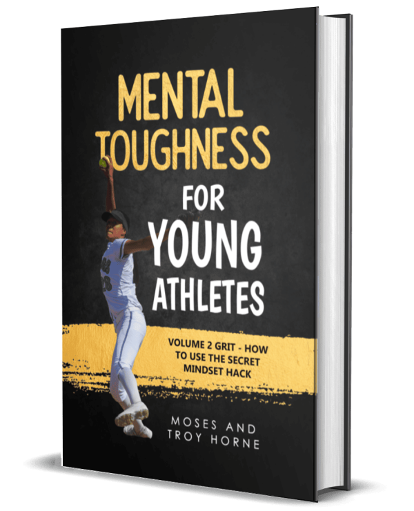 Mental Toughness For Young Athletes: Volume 2 Grit - How To Use The Secret Mindset Hack