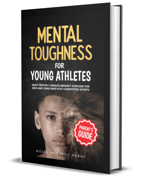 Mental Toughness For Young Athletes (Parent's Guide): Eight Proven 5-Minute Mindset Exercises For Kids And Teens Who Play Competitive Sports